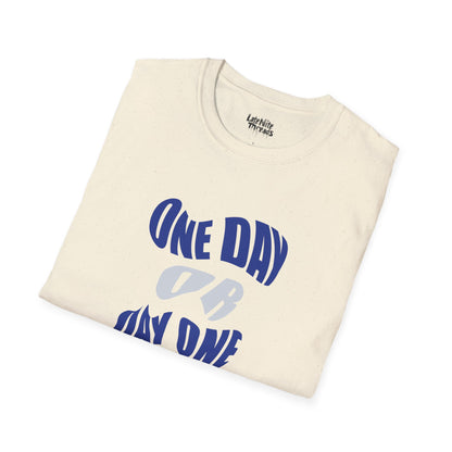 One Day Or... T-Shirt