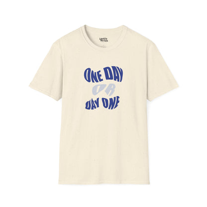 One Day Or... T-Shirt