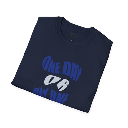 One Day Or... T-Shirt